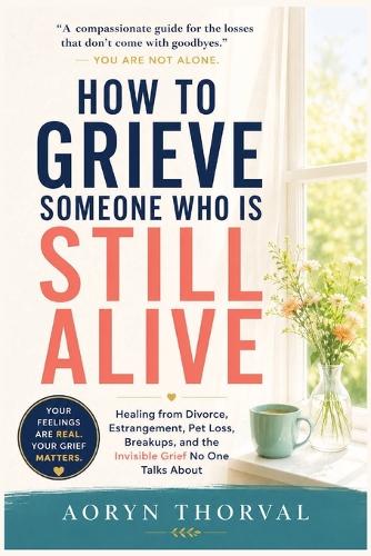 How to Grieve Someone Who Is Still Alive
