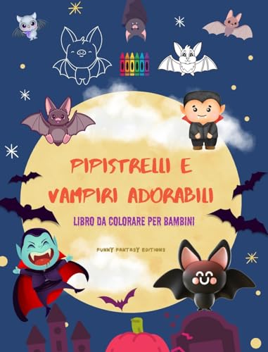 Pipistrelli e vampiri adorabili Libro da colorare per bambini Disegni divertenti delle creature notturne piu carine