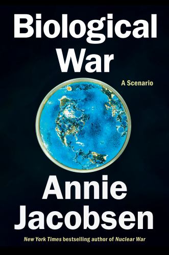 Annie Jacobsen - Biological War: A Scenario