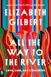 All the Way to the River: Oprah's Book Club: Love, Loss, and Liberation
