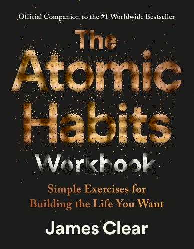 James Clear - The Atomic Habits Workbook Official Companion to the  Worldwide Bestseller