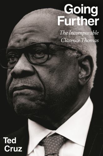 Ted Cruz - Going Further: The Incomparable Clarence Thomas
