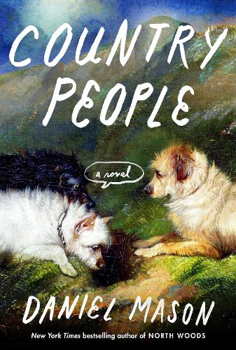Daniel Mason - Country People: A GMA Book Club Pick: A Novel