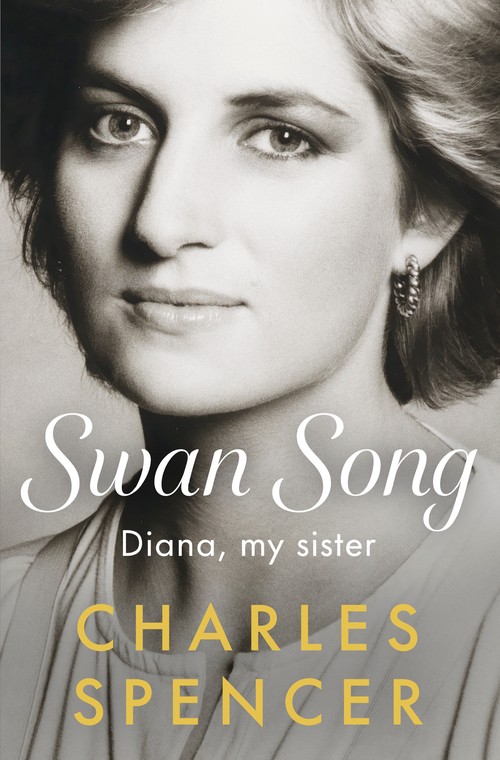 Charles Spencer - Swan Song: Diana, my sister