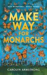 Make Way For Monarchs, Eco Warriors book 3