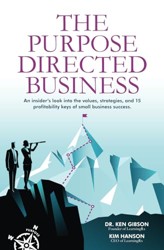 The Purpose Directed Business: An Insider’s Look into the Values, Strategies, and 15 Profitability Keys of Small Business Success
