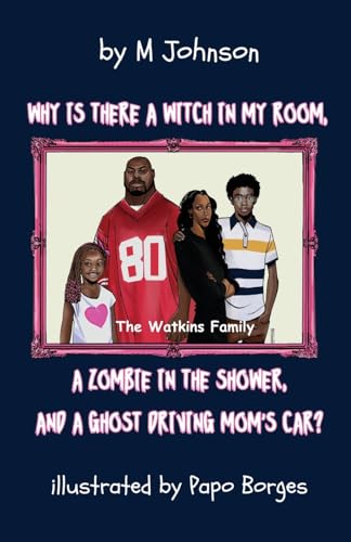 Why is there a Witch in my room, a Zombie in the shower, and a Ghost driving Mom's car?