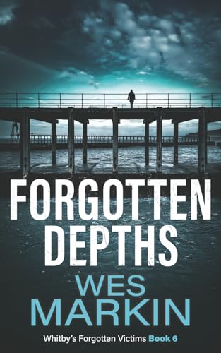 Forgotten Depths: Whitby's Forgotten Victims, Book 6