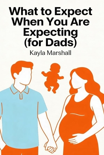 What to Expect When You Are Expecting (for Dads)