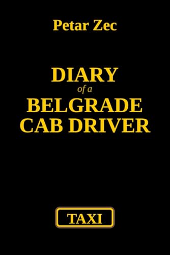 Diary of a Belgrade Cab driver: An Urban Novel