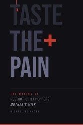 TASTE THE PAIN - The Making of The Red Hot Chili Peppersʼ Mother's Milk