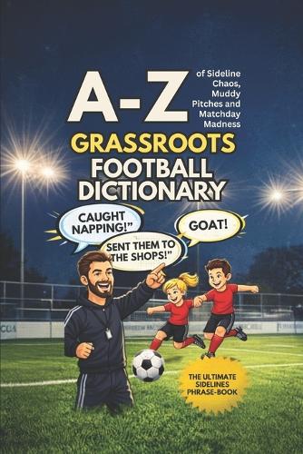 The Grassroots Football Dictionary