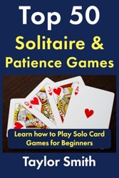 Top 50 Solitaire and Patience Games : Learn How to Play Solo Card Games for Beginners