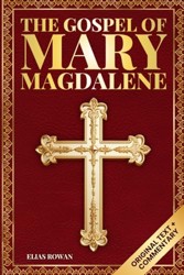 The Gospel of Mary Magdalene (Deluxe Edition): The Lost Voice of the Feminine Christ: Original Text, Spiritual Commentary, and Modern Wisdom for Awakening the Soul