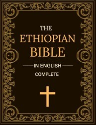 The Ethiopian Bible In English Complete: Including Book of Enoch, Jubilees, Susannah, Meqabyan, Tobit, Judith and More