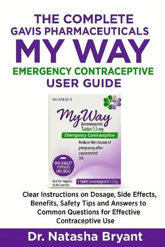 The Complete GAVIS PHARMACEUTICALS MY WAY Emergency Contraceptive User Guide