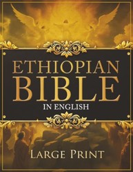 ETHIOPIAN BIBLE in English LARGE PRINT: The Definitive Collection of all the Rejected Apocrypha Scriptures. Includes Jubilees, Enoch, Audio, Bel and the Dragon, I-II-III Meqabyan, and much More