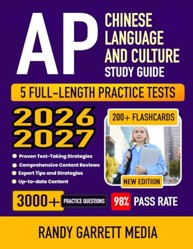 AP Chinese Language and Culture Study Guide 2026-2027: Comprehensive Review, 5 Full-Length Practice Tests, Proven Test-Taking Strategies, and Detailed Answer Explanations with 200+ Flashcards