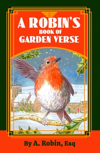 A ROBIN'S BOOK OF GARDEN VERSE: Fresh, New Ways to Learn About Britain's Favourite Bird