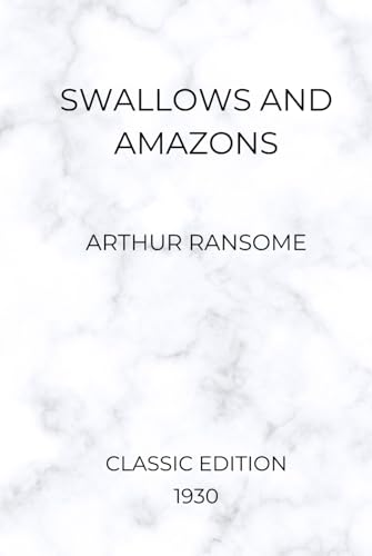 Swallows and Amazons (Classic 1930 Edition)