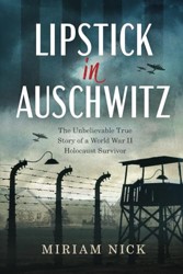 Lipstick in Auschwitz: The Unbelievable True Story of a World War II Holocaust Survivor (World War II Brave Women Fiction)