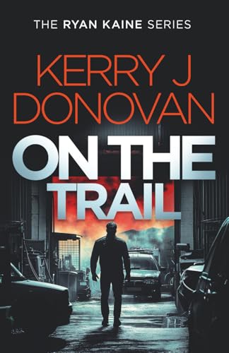 On the Trail: A fast-paced thriller in the Ryan Kaine series
