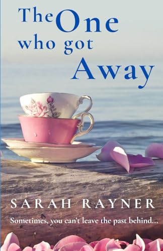 The One Who Got Away: The long-awaited novel from the million-selling author Sarah Rayner (Fiction by Sarah Rayner)