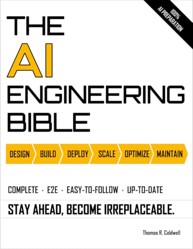 The AI Engineering Bible: The Complete and Up-to-Date Guide to Build, Develop and Scale Production Ready AI Systems