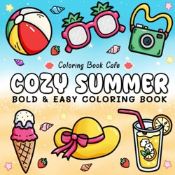 Cozy Summer : Bold and Easy Coloring Book for Adults and Teens Featuring Fun Summer Designs for Stress Relief and Relaxation