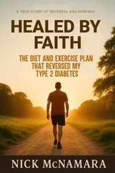 Healed by Faith: The Diet and Exercise Plan That Reversed My Type 2 Diabetes