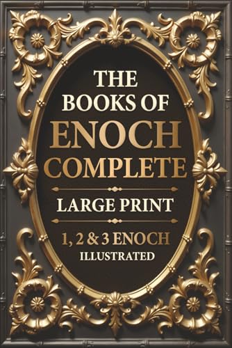 Books of Enoch Complete LARGE PRINT (Illustrated) : 1, 2 and 3 Enoch with Authentic Illustrations, Insightful Introductions and Commentary