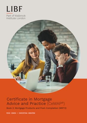 Certificate in Mortgage Advice and Practice (CeMAP®) Book 2: Mortgage Products and Post-Completion (MRT2)