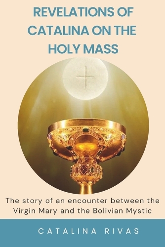 Revelations of Catalina on the Holy Mass