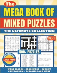 The Mega Book of Mixed Puzzles: 500+ Puzzles - The Ultimate Collection: Mixed puzzle book for Adults | Large Print 8 x 11 Inch Book | Word Search, ... Print Edition (Mixed Puzzle Book Series)