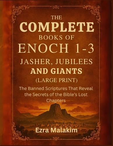 The Complete Books of Enoch 1-3, Jasher, Jubilees and Giants (Large Print)
