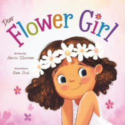 Dear Flower Girl : A Keepsake Wedding Gift Book for Toddlers and Little Kids (Ages 2-8)