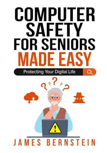 Computer Safety for Seniors Made Easy: Protecting Your Digital Life