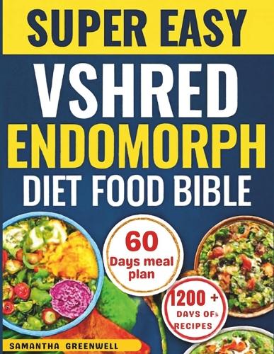 Super Easy VShred Endomorph Diet Food Bible