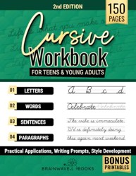 Cursive Workbook for Teens and Young Adults : Learn Cursive Handwriting with Clear Steps and Real-World Practice