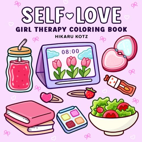 Hikaru Kotz - Self-Love: Girl Therapy Coloring Book to Inspire Yourself and Love Who You Are