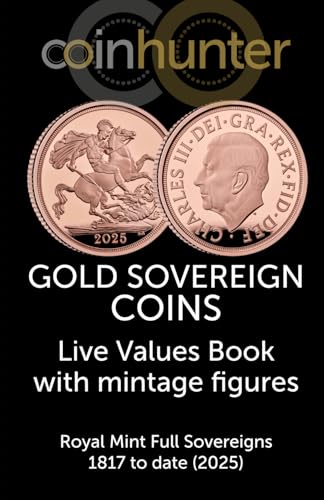 Gold Sovereign Coins : Live Values Book with mintage figures - Royal Mint Full Sovereigns 1817 to date