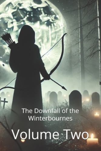 The Downfall of the Winterbournes - Volume Two