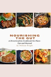 nourishing the gut: a diverticulitis cookbook for flareups and beyond