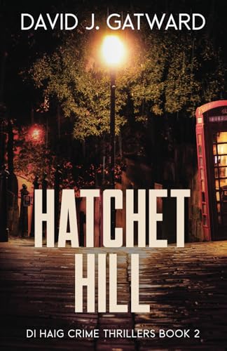 Hatchet Hill (DI Haig Crime Thrillers)