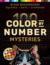 100 Color by Number Mysteries : A Coloring Book for Adults Relaxation and Wonder - Squares, Diamonds, Dots