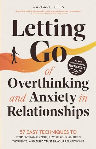 Letting Go of Overthinking and Anxiety in Relationships: 57 Easy Techniques to Stop Overanalyzing, Rewire Your Anxious Thoughts, and Build Trust in Your Relationship (My Healthy Relationship)