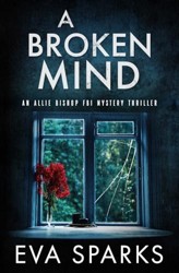 A Broken Mind (Allie Bishop FBI Mystery Thriller)