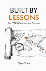 Built By Lessons: Turn YOUR Challenges into Triumphs