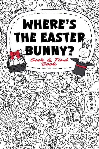 Thomas Elridge - Easter Basket Stuffers : Where's the Easter Bunny? a Fun Seek and Find Book for Kids, Teens, and Adults: Perfect Easter Gift for Boys and Girls!