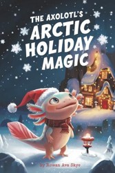 The Axolotl's Arctic Holiday Magic